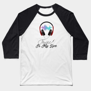 Music Is My Life Baseball T-Shirt